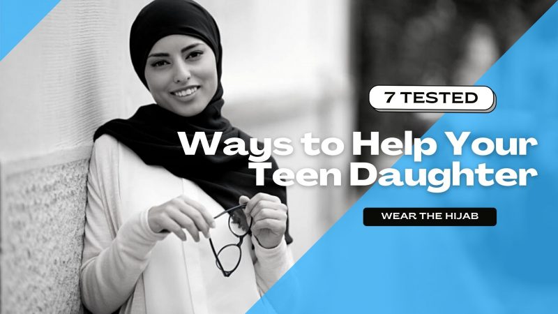 7 Tested ways to help your teenage daughter wear the hijab - hidden pearl